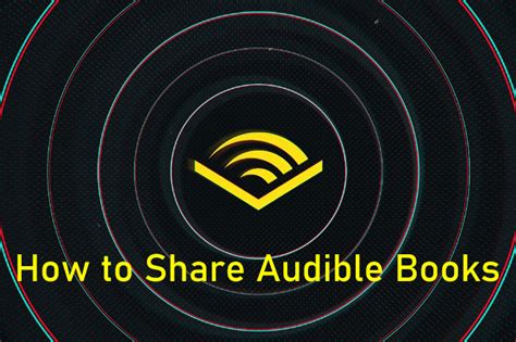 can i share my audible books with friends: Exploring the Nuances of Sharing Digital Audiobooks