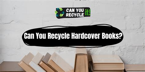 can you recycle hardcover books? In the quest to explore the recycling of hardcover books, let's delve into the various aspects of this intriguing topic.