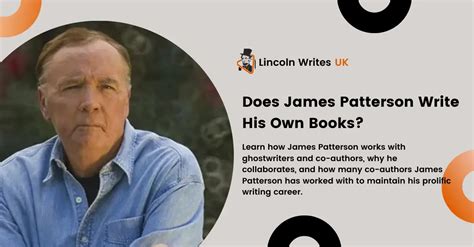 does james patterson write his own books? exploring the depth of his writing process